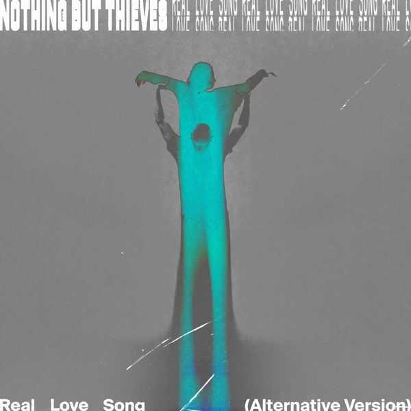 Nothing But Thieves - Real Love Song (Alternative Version)